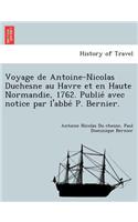 Voyage de Antoine-Nicolas Duchesne Au Havre Et En Haute Normandie, 1762. Publie Avec Notice Par L'Abbe P. Bernier.