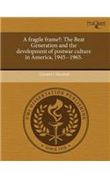 A Fragile Frame?: The Beat Generation and the Development of Postwar Culture in America