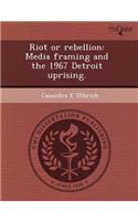 Riot or Rebellion: Media Framing and the 1967 Detroit Uprising