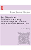 Zur Bohmischen Geschichtschreibung. Actenmassige Aufschlusse Und Worte Der Abwehr, Etc.