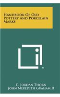 Handbook Of Old Pottery And Porcelain Marks