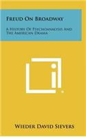 Freud On Broadway: A History Of Psychoanalysis And The American Drama