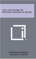 Life And Work Of Mother Benedicta Bauer