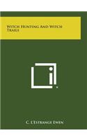 Witch Hunting and Witch Trails