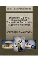 Shulman V. U S U.S. Supreme Court Transcript of Record with Supporting Pleadings