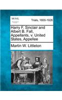 Harry F. Sinclair and Albert B. Fall, Appellants, V. United States, Appellee