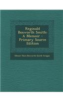 Reginald Bosworth Smith: A Memoir: A Memoir