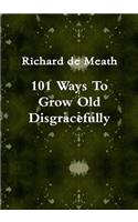 101 Ways To Grow Old Disgracefully
