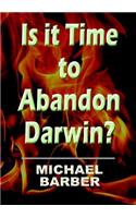 Is It Time to Abandon Darwin?