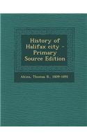 History of Halifax City - Primary Source Edition