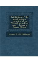 Pathfinders of the Great Plains; A Chronicle of La Verendrye and His Sons