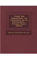 Joseph Suss Oppenheimer, Ein Finanzmann Des 18. Jahrhunderts. - Primary Source Edition