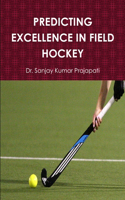 Predicting Excellence in Field Hockey