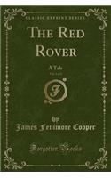 The Red Rover, Vol. 1 of 3: A Tale (Classic Reprint)