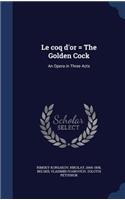 Le Coq D'Or = the Golden Cock