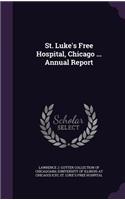 St. Luke's Free Hospital, Chicago ... Annual Report