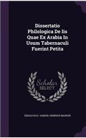 Dissertatio Philologica de IIS Quae Ex Arabia in Usum Tabernaculi Fuerint Petita