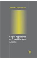 Corpus Approaches to Critical Metaphor Analysis