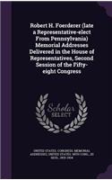 Robert H. Foerderer (late a Representative-elect From Pennsylvania) Memorial Addresses Delivered in the House of Representatives, Second Session of the Fifty-eight Congress