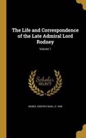 The Life and Correspondence of the Late Admiral Lord Rodney; Volume 1