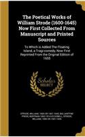 The Poetical Works of William Strode (1600-1645) Now First Collected from Manuscript and Printed Sources