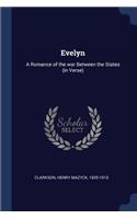 Evelyn: A Romance of the war Between the States (in Verse)