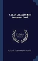 A SHORT SYNTAX OF NEW TESTAMENT GREEK