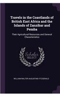 Travels in the Coastlands of British East Africa and the Islands of Zanzibar and Pemba