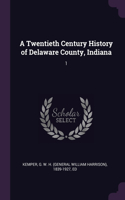 Twentieth Century History of Delaware County, Indiana