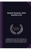Quarter Sessions, Seize Quartiers, Etc
