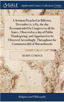 A Sermon Preached in Billerica, December 11, 1783, the Day Recommended by Congress to All the States, Observed as a Day of Public Thanksgiving, and Appointed to Be Observed Accordingly, Throughout the Commonwealth of Massachusetts