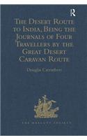 The Desert Route to India, Being the Journals of Four Travellers by the Great Desert Caravan Route between Aleppo and Basra, 1745-1751