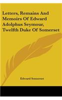 Letters, Remains And Memoirs Of Edward Adolphus Seymour, Twelfth Duke Of Somerset