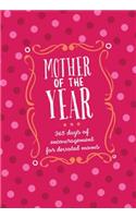 Mother of the Year:365 Days of Encouragement for Devoted Moms
