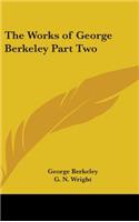 Works of George Berkeley Part Two