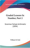 Graded Lessons in Number, Part 2: Grammar School Arithmetic (1894)