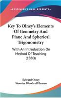 Key To Olney's Elements Of Geometry And Plane And Spherical Trigonometry: With An Introduction On Method Of Teaching (1880)