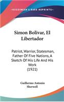 Simon Bolivar, El Libertador