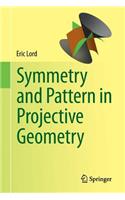 Symmetry and Pattern in Projective Geometry
