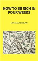 How to Be Rich in Four Weeks