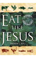 Eat Like Jesus