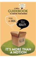 It's More than a Notion: A Guide for Starting a New Business