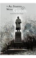 It All Started with Gogol: Scenes from Life in Russia: Unusual Experiences in the Soviet Union(English)
