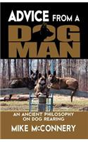 Advice From a Dogman: An Ancient Philosophy on Dog Rearing(Mike McConnery Dogman)