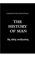 The History of Man - An Alien Civilization