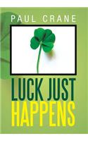 Luck Just Happens