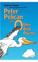 Peter Pelican and Other Bird Poems