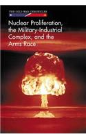 Nuclear Proliferation, the Military-Industrial Complex, and the Arms Race