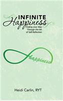 Infinite Happiness: Finding your Way Through the Art of Self-Reflection