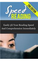 Speed Reading: Easily 5X Your Reading Speed And Comprehension Immediately